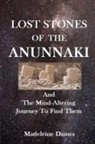 Madeleine Daines - LOST STONES OF THE ANUNNAKI