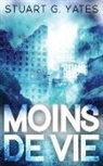 Stuart G. Yates - Moins de Vie