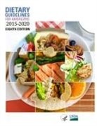 Office of Disease Prevention, U S Department of Health, U. S. Department of Health, Usda - Dietary Guidelines for Americans, 2015-2020 Eighth Edition