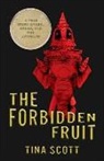 Tina Scott - The Forbidden Fruit: A True Story of Sex, Drugs, and the Afterlife