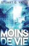 Stuart G. Yates - Moins de Vie