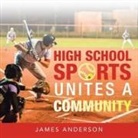 James Anderson - High School Sports Unites a Community