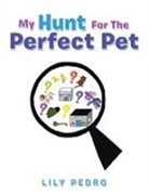 Lily Pedro - My Hunt for the Perfect Pet