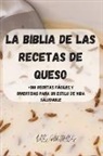 Luis Gonzales - LA BIBLIA DE LAS RECETAS DE QUESO