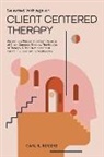 Carl R. Rogers - Selected Writings on Client Centered Therapy: Becoming a Person, Significant Aspects of Client Centered Therapy, The Process of Therapy, and The Devel