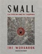 Jane Anne Staw - Small: The Little We Need for Happiness (The Workbook): The Little We Need for Happiness