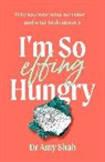 AMY SHAH, Amy Shah - I'm So Effing Hungry