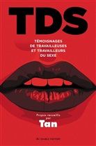 POLYVALENCE TAN, Tan - TDS : témoignages de travailleuses et travailleurs du sexe