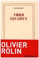 Olivier Rolin - Vider les lieux