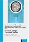 Rainer Grubich, Regina Grubich-Müller, Gertraud Kremsner, Florentine Paudel, Michelle Proyer, Michelle Proyer u a... - Grenzen.Gänge.Zwischen.Welten.