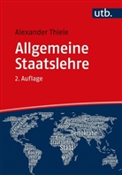 Alexander Thiele, Alexander (PD Dr. ) Thiele, Alexander (Prof. Dr. ) Thiele - Allgemeine Staatslehre