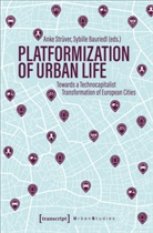 Bauriedl, Sybille Bauriedl, Anke Strüver - Platformization of Urban Life