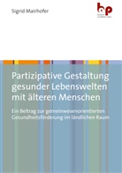 Sigrid Mairhofer - Partizipative Gestaltung gesunder Lebenswelten mit älteren Menschen