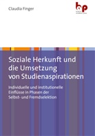 Claudia Finger - Soziale Herkunft und die Umsetzung von Studienaspirationen