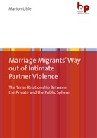 Marion Uhle - Marriage Migrants' Way out of Intimate Partner Violence