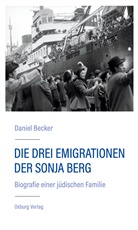 Daniel Becker - Die drei Emigrationen der Sonja Berg