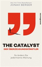 Jonah Berger - The Catalyst - Der Überzeugungskünstler