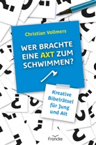 Christian Vollmers, Vollmers  Christian - Wer brachte eine Axt zum Schwimmen