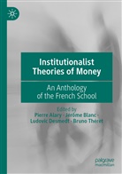 Pierre Alary, Jérôm Blanc, Jérôme Blanc, Ludovic Desmedt, Ludovic Desmedt et al, Bruno Théret - Institutionalist Theories of Money