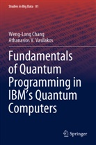Weng-Lon Chang, Weng-Long Chang, Athanasios V Vasilakos, Athanasios V. Vasilakos - Fundamentals of Quantum Programming in IBM's Quantum Computers