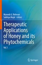Majid, Majid, Sabhiya Majid, Muneeb U. Rehman, Munee U Rehman, Muneeb U Rehman - Therapeutic Applications of Honey and its Phytochemicals