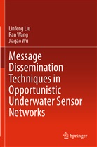 Linfen Liu, Linfeng Liu, Ra Wang, Ran Wang, Jiagao Wu - Message Dissemination Techniques in Opportunistic Underwater Sensor Networks