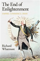 Richard Whatmore - The End of Enlightenment