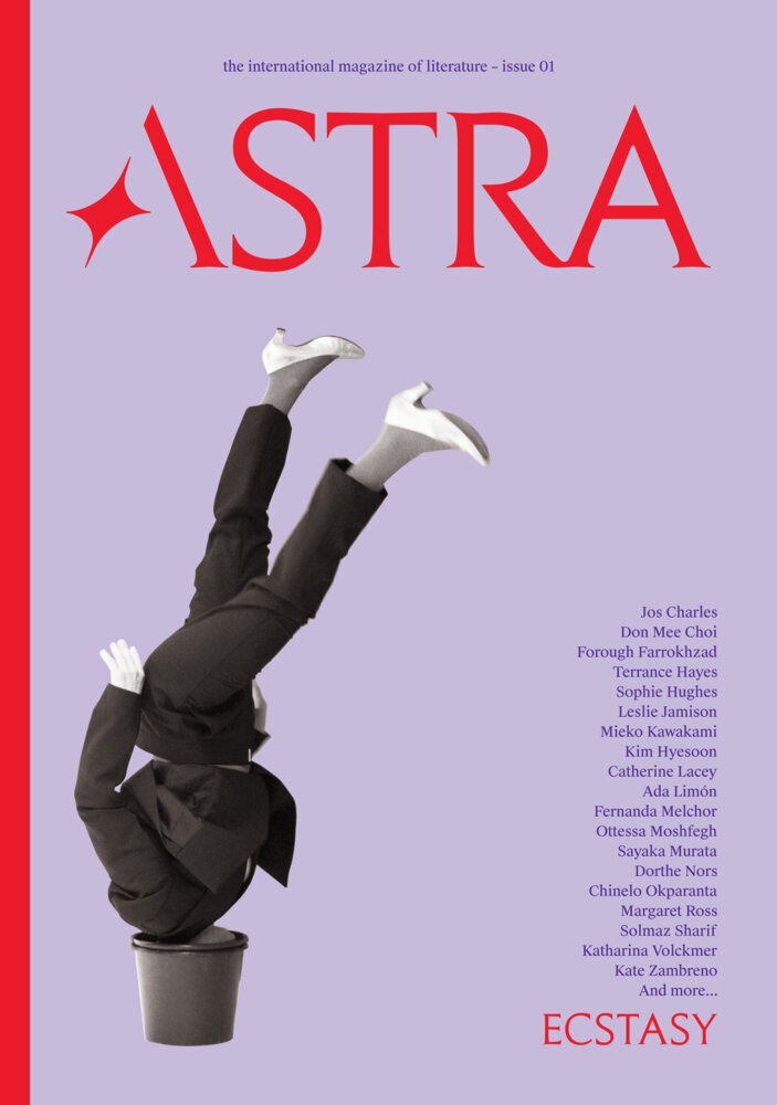 Terrance Hayes, Leslie Jamison, Mieko Kawakami, Ottessa Moshfegh, Nadja Spiegelman, Nadja Spiegelman - Astra Magazine, Ecstasy - Issue One