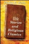 Philip P. Wells - Bible Stories and Religious Classics