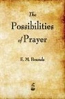 E. M. Bounds, Edward M. Bounds - The Possibilities of Prayer