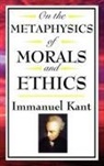 Immanuel Kant - On the Metaphysics of Morals and Ethics
