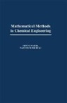 Massimo Morbidelli, Morbidelli Massimo, Arvind Varma, Varma Arvind - Mathematical Methods in Chemical Engineering