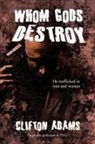 Clifton Adams - Whom Gods Destroy