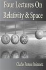 Charles Proteus Steinmetz - Four Lectures on Relativity and Space