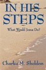Charles M. Sheldon - In His Steps