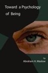 Abraham H. Maslow - Toward a Psychology of Being