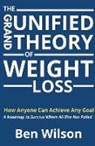 Ben Wilson - The Grand Unified Theory of Weight Loss