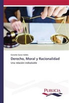 Gerardo Garza Valdés - Derecho, Moral y Racionalidad