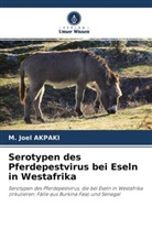 M Joël Akpaki, M. Joël Akpaki - Serotypen des Pferdepestvirus bei Eseln in Westafrika