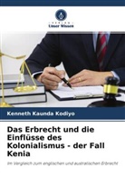 Kenneth Kaunda Kodiyo - Das Erbrecht und die Einflüsse des Kolonialismus - der Fall Kenia