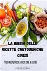Angela Deiana - LA BIBBIA DELLE RICETTE CHETOGENICHE CINESI