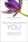 James Bryan Smith - The Good and Beautiful You