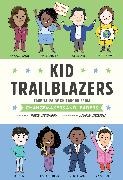 Allison Steinfeld, Robin Stevenson - Kid Trailblazers - True Tales of Childhood from Changemakers and Leaders
