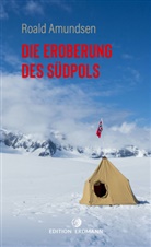 Roald Amundsen, Roald Amundsen, Gernot Giertz, Gerno Giertz, Gernot Giertz - Die Eroberung des Südpols