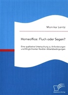 Monika Lentz - Homeoffice: Fluch oder Segen? Eine qualitative Untersuchung zu Anforderungen und Möglichkeiten flexibler Arbeitsbedingungen