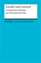 Anne von Gunten, Olga Iljassova-Morger, Olg Ilyasova-Morger, Olga Ilyasova-Morger, Olga Morger, Anne von Gunten... - Gender und Literatur. Geschlechterreflexion im Deutschunterricht. Für die Sekundarstufe II. Texte und Materialien für den Unterricht