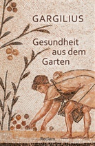 Gargilius, Ka Brodersen, Kai Brodersen - Gesundheit aus dem Garten