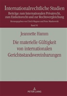 Jeannette Hamm, Peter Mankowski - Die materielle Gültigkeit von internationalen Gerichtsstandsvereinbarungen