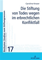 Caroline Krezer, Karlheinz Muscheler - Die Stiftung von Todes wegen im erbrechtlichen Konfliktfall