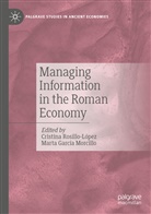 Garc&iacute;a Morcillo, Garc&iacute;a Morcillo, Marta Garc&iacute;a Morcillo, Cristin Rosillo-L&oacute;pez, Cristina Rosillo-L&oacute;pez - Managing Information in the Roman Economy